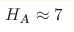 H_{\text{A}}\approx7 