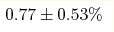 0.77 \pm 0.53\%