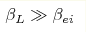 \beta_L \gg \beta_{ei}
