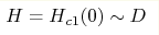 H=H_{c1}(0)\sim D