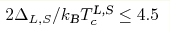 2\Delta_{L,S}/k_{\text{B}}T_c^{\text{L,S}}\leq4.5