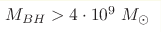 M_{BH}>4\cdot10^{9} M_{\odot}