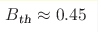 B_{\text{th}}\approx0.45 