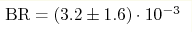 {\rm BR} = (3.2\pm1.6)\cdot10^{-3}