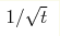 1/\sqrt{t}