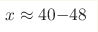 x\approx 40{-}48 