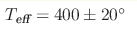 T_{\text{eff}}=400\pm20 ^\circ