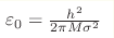 \varepsilon_{0} = \frac{h^{2}}{2\pi M\sigma^{2}}