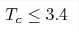 T_{c} \leq 3.4 