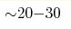 {\sim} 20{-}30