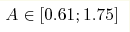 A\in [0.61;1.75]