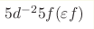 5d^{-2}5f(\varepsilon f)
