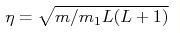 \eta =\sqrt{{m}/{m_1 L (L + 1)}}