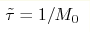 \tilde\tau =1/M_0