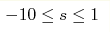 -10\leq s\leq1