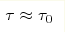 \tau\approx\tau_0