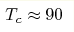 T_c\approx 90
