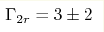 \Gamma _{2r} = 3\pm2 