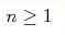 n\geq 1