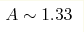 A\sim 1.33