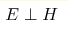 E\perp H